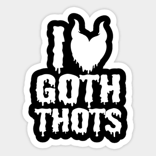 i love goth thots Sticker